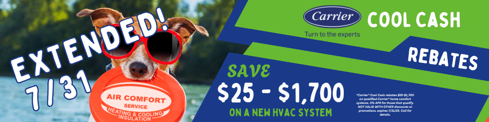CARRIER® Cool Cash has been extended through 7/31/25
