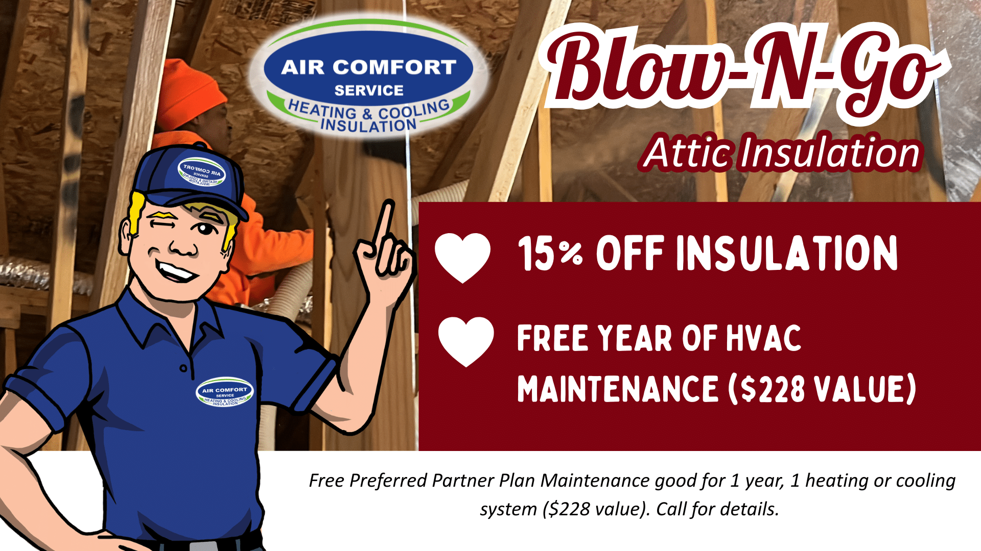 Get 15% off and a free year of HVAC maintenance with an attic insulation Blow N Go!